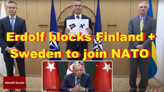 Erdolf blocks Finland + Sweden to join NATO