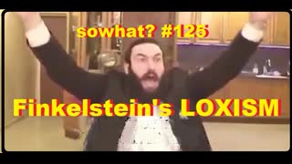 sowhat? #125 - Finkelstein LOXISM...