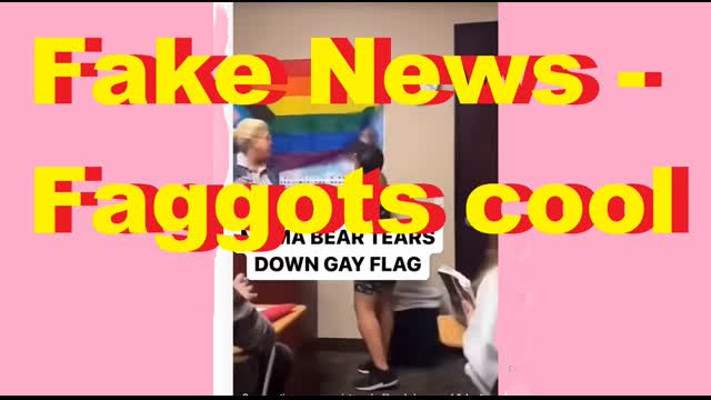 Fake News   Faggots cool