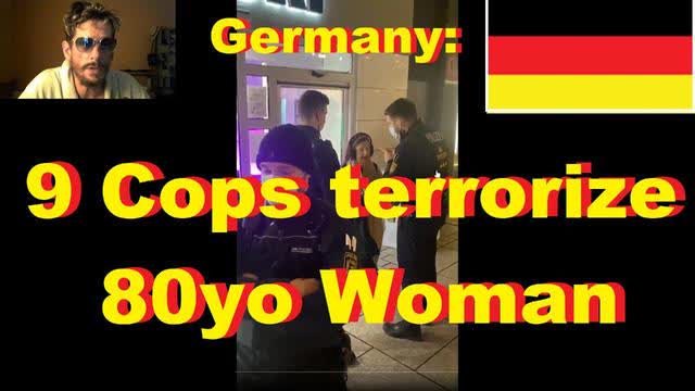 Germany: 9 Cops terrorize 80yo Woman