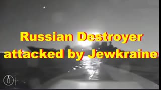 Russian Destroyer attacked by Jewkraine