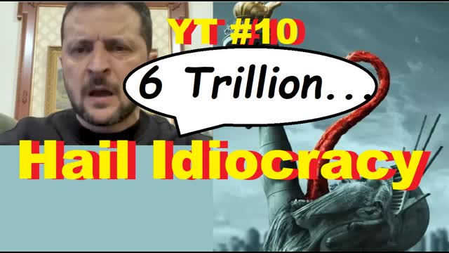 YT #10 - Hail Idiocracy
