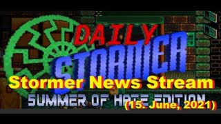Stormer News Stream (15. June, 2021)