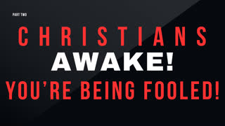 Christians AWAKE! PART 2