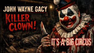 JOHN WAYNE GACY: KILLER CLOWN & THE BIG CIRCUS