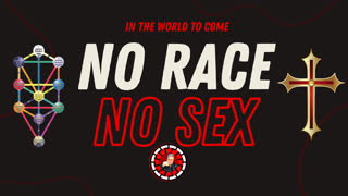NO RACE, NO SEX IN THE WORLD TO COME: Galatians 3.28