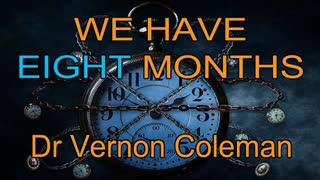 DR VERNON COLEMAN: "WE HAVE EIGHT MONTHS" - APRIL 9, 2022