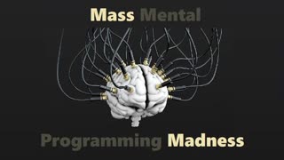 It has been going on for a long time. Mass Mental Programming Madness