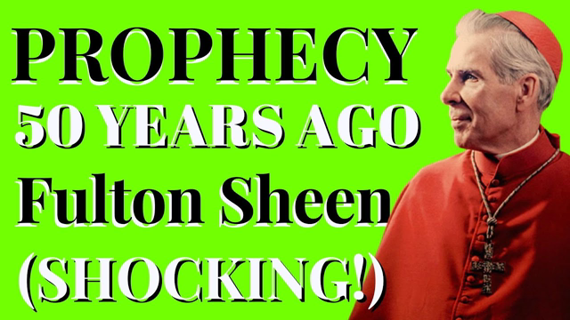 BISHOP SHEEN PROPHECY 50 YEARS AGO