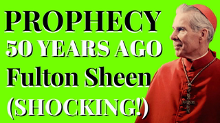 BISHOP SHEEN PROPHECY 50 YEARS AGO