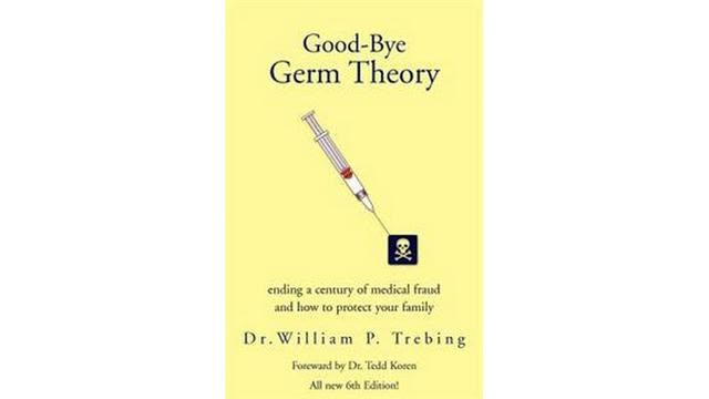 Good-Bye Germ Theory: Ending a Century of Medical Fraud... (AudioBook)