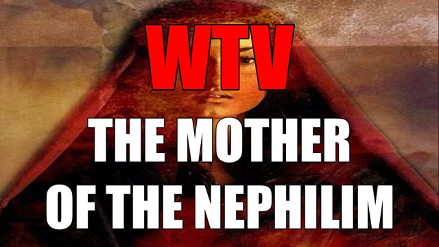 What You Need To Know About The MOTHER Of The NEPHILIM