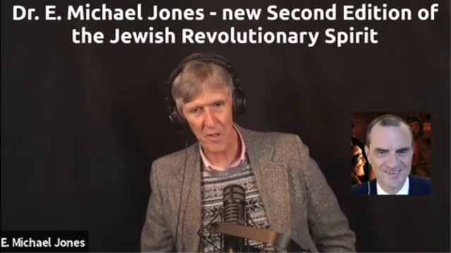 Dr. E. Michael Jones new Second Edition of the Jewish Revolutionary Spirit - Part 1