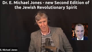Dr. E. Michael Jones new Second Edition of the Jewish Revolutionary Spirit - Part 1