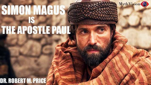 Reason To Believe The Apostle Paul Was Simon Magus! | Dr  Robert M. Price