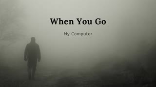 My Computer - When You Go