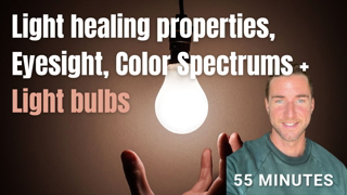Light healing properties, Eyesight, Color Spectrums, and LED Light bulbs