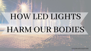 LED lights and the Dangers