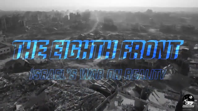 The Eighth Front - Israel's  War On Reality