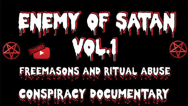 ENEMY OF SATAN VOL.1 - SATANIC RITUAL ABUSE, PIZZAGATE & FREEMASONS (2020) (REMASTERED)