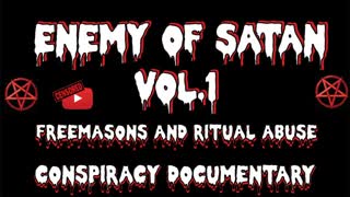 ENEMY OF SATAN VOL.1 - SATANIC RITUAL ABUSE, PIZZAGATE & FREEMASONS (2020) (REMASTERED)