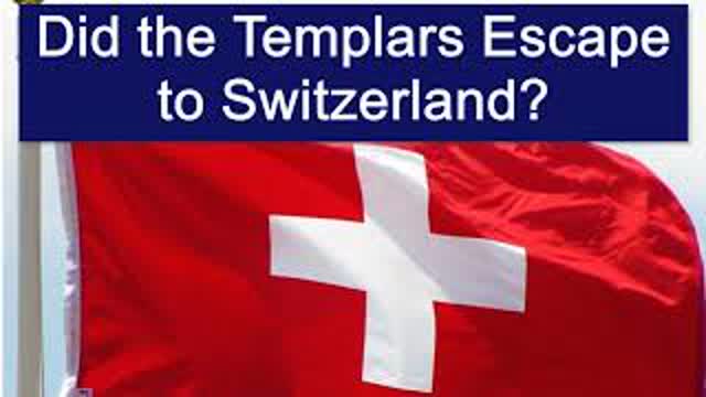 Did the Knights Templar Escape to Switzerland?