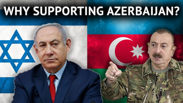 Why Israel supports Azerbaijan not Armenia?