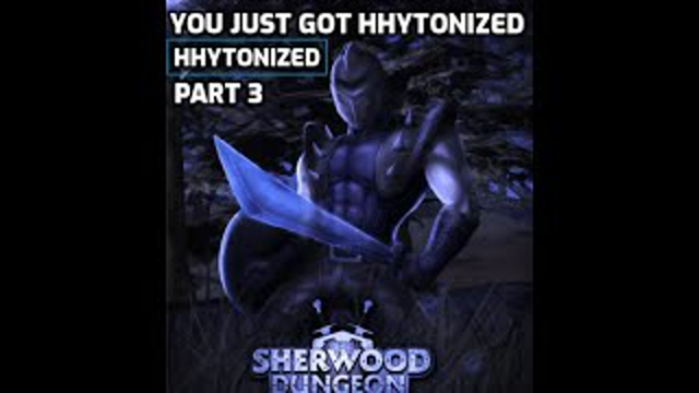 Sherwood Dungeon - HHYTONIZED Episode 3 | Blaviken the blavstepper |