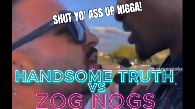 Handsome Truth vs Zog Nogs (compilation)