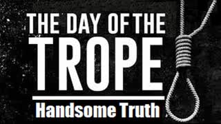 ***NEW RAP SONG*** "THE DAY OF THE TROPE" by Handsome Truth