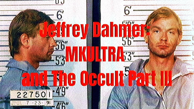 Jeffrey Dahmer: MKULTRA and The Occult Part III