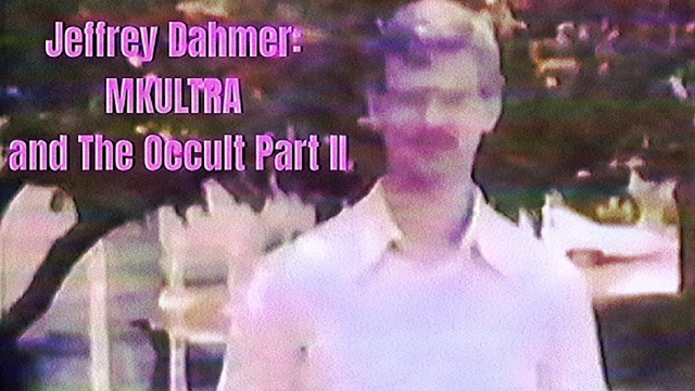 Jeffrey Dahmer: MKULTRA and The Occult Part II