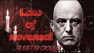 Aleister Crowley & The Satanic Law of Reversal