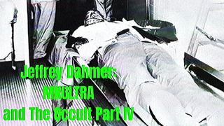 Jeffrey Dahmer: MKULTRA and The Occult Part IV