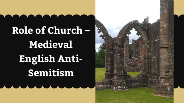Role of Church â€“ Medieval English Anti-Semitism