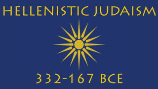 Hellenistic Judaism (332-167 BCE)