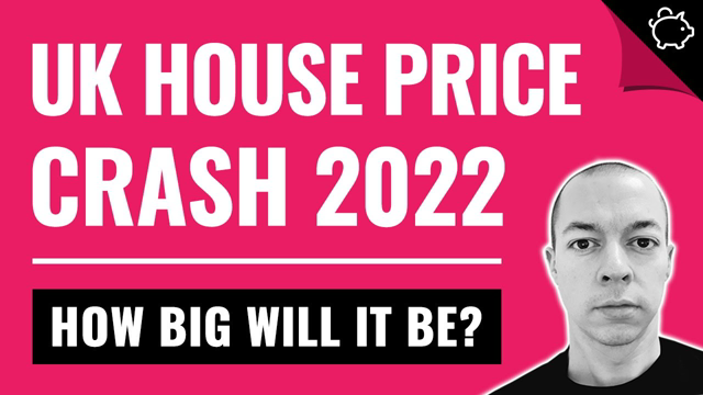 UK HOUSE PRICE CRASH 2022 - How BIG Will It Be?