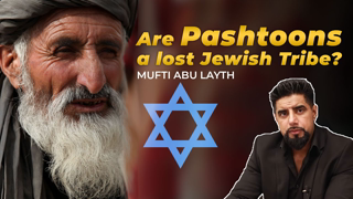 Are Pashtuns a lost Jewish Tribe? | Mufti Abu Layth | MALM 2021
