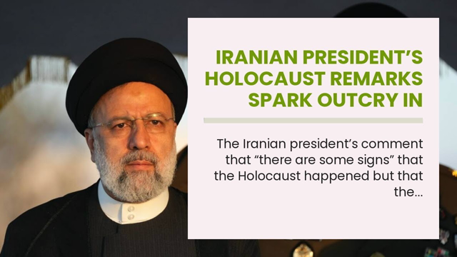 Iranian presidentâ€™s Holocaust remarks spark outcry in Israel