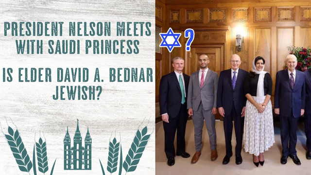 LDS Pres Nelson and Saudi Princess - Is Elder Bednar Jewish