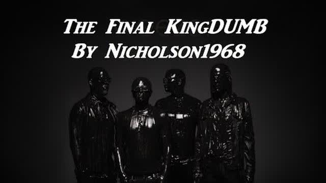 The Final KingDUMB! By Nicholson1968