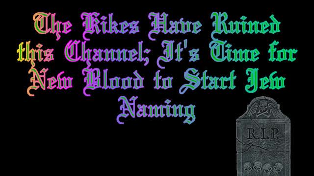 KIKES ARE STILL WHINING ABOUT MY USERNAME WHILE NEXT TO NOONE MAKES JQ CONTENT