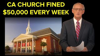 CA CHURCH FINED $50,000 EVERY WEEK - Pastor Jack Trieber of North Valley Baptist Church Gives Update