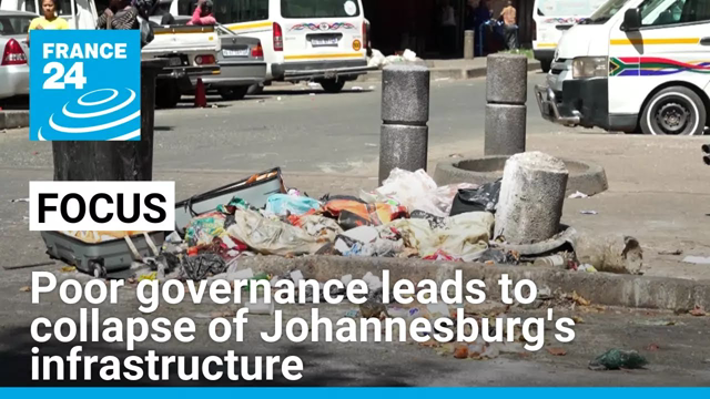 In South Africa, poor governance leads to collapse of Johannesburg's infrastructure • FRANCE 24