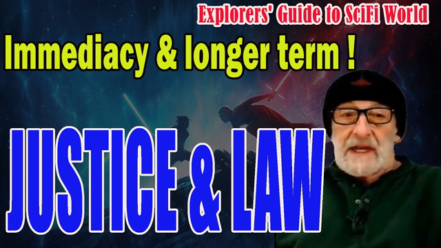 Justice & Law. -.. Immediacy & Longer Term - Explorers' Guide To Scifi World - Clif High