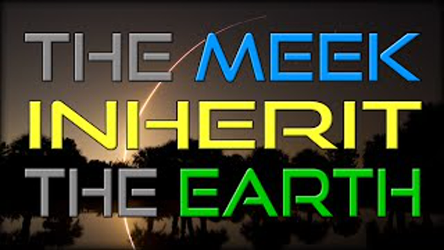 The Meek Will Inherit the Earth