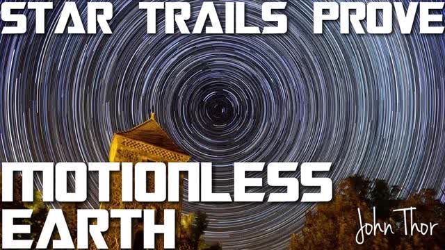 Star Trails (No Parallax) Proves MOTIONLESS EARTH - John Thor - Firmament Flat Earth Globe Hoax