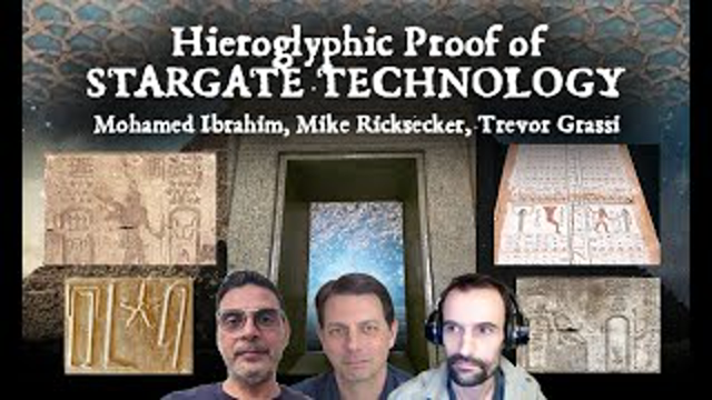 Hieroglyphic proof of STARGATE TECHNOLOGY with Mohamed Ibrahim, Mike Ricksecker and Trevor Grassi