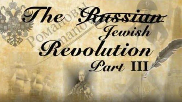 HISTORY OF THE JEWS IN RUSSA: THE JEWISH REVOLUTION - PART III [2023]