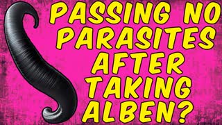 Why You Are Not Passing PARASITES After Taking ALBENDAZOLE!